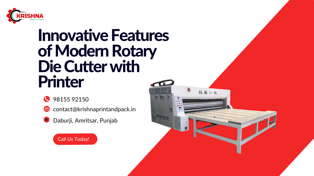 Innovative Features of Modern Rotary Die Cutter with Printer - Krishna Print & Pack